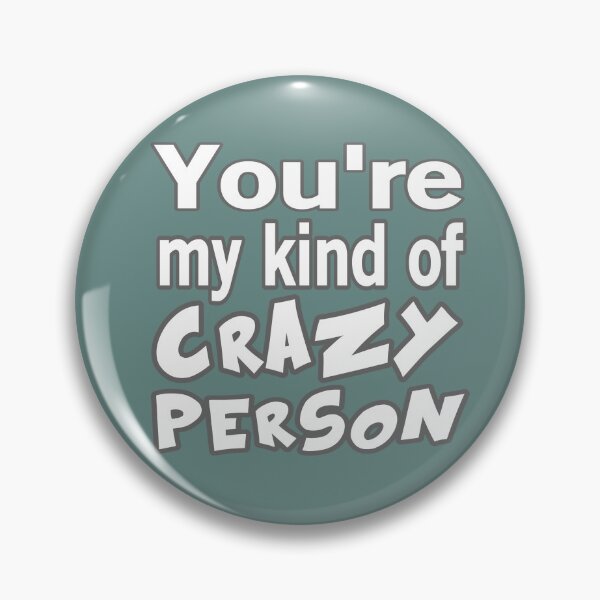 Item preview, You're My Kind Of Crazy Person designed and sold by Surreallytee.