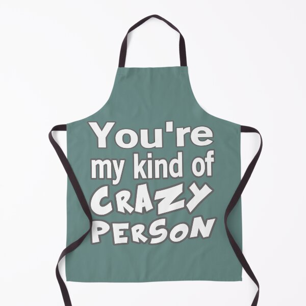 Item preview, You're My Kind Of Crazy Person designed and sold by Surreallytee.