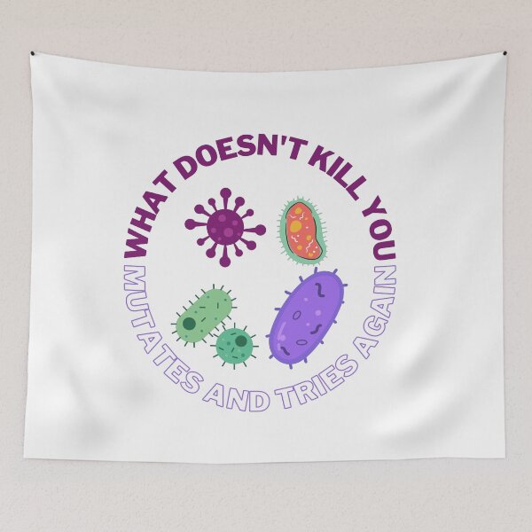 Item preview, What doesn't kill you mutates and tries again, microbiology and medicine designed and sold by NoetherSym.