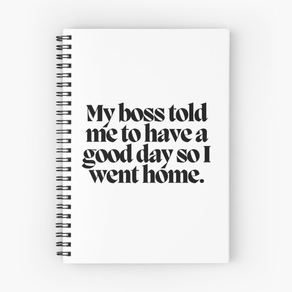 Item preview, My boss told me to have a good day so I went home.  designed and sold by CharmStudio.