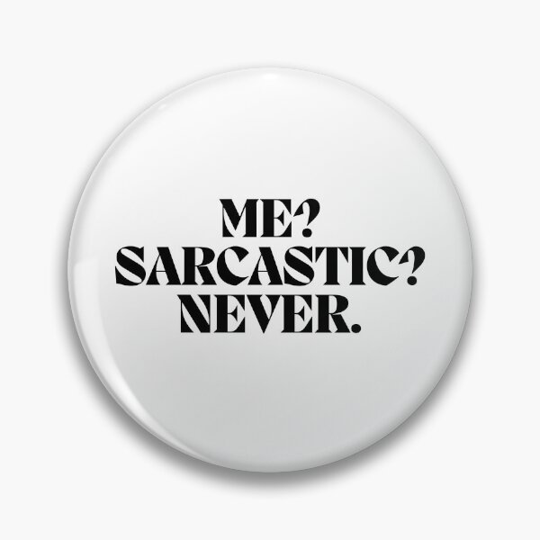Item preview, Me? Sarcastic? Never.  designed and sold by CharmStudio.
