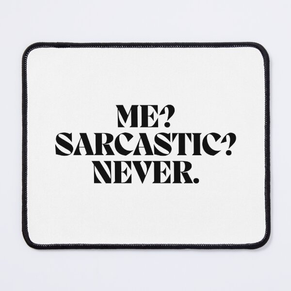 Item preview, Me? Sarcastic? Never.  designed and sold by CharmStudio.