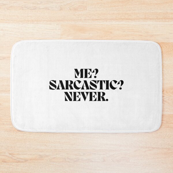 Item preview, Me? Sarcastic? Never.  designed and sold by CharmStudio.