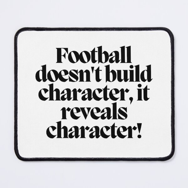 Item preview, Football doesn't build character, it reveals character! designed and sold by CharmStudio.