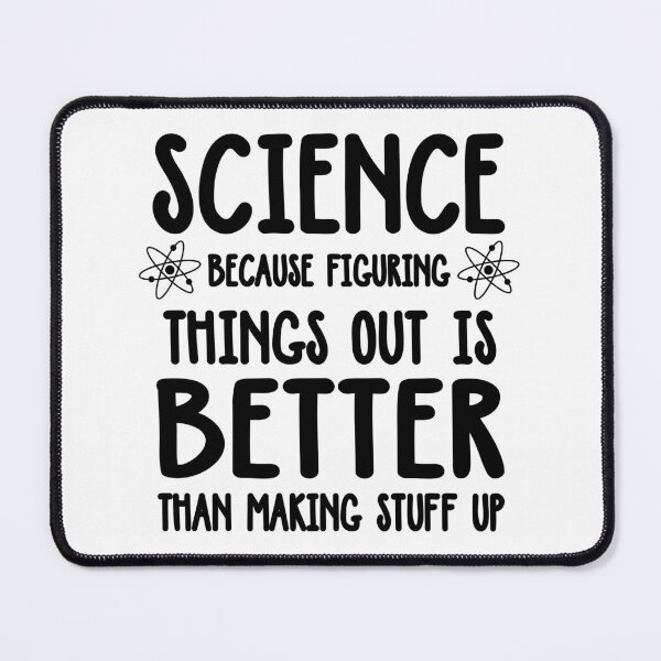 Item preview, Science because figuring things out is better than making stuff up designed and sold by ScienceCorner.