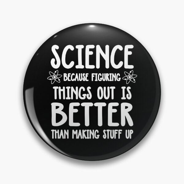 Item preview, Science because figuring things out is better than making stuff up designed and sold by ScienceCorner.