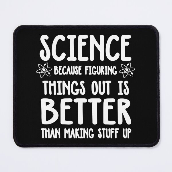 Item preview, Science because figuring things out is better than making stuff up designed and sold by ScienceCorner.