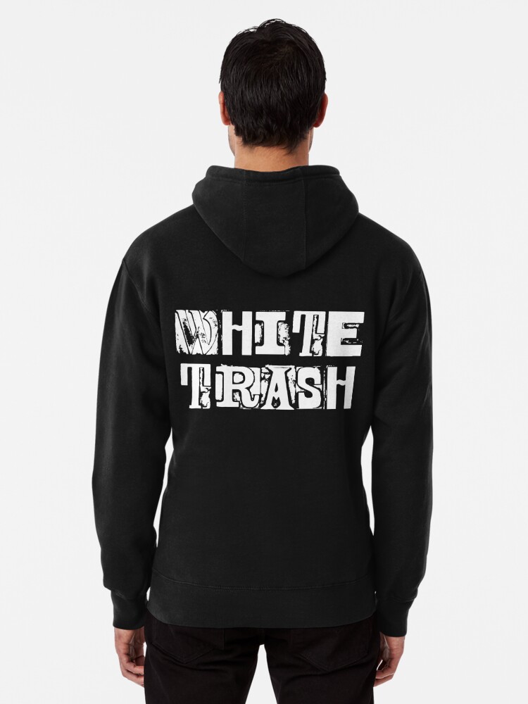 white trash hoodie