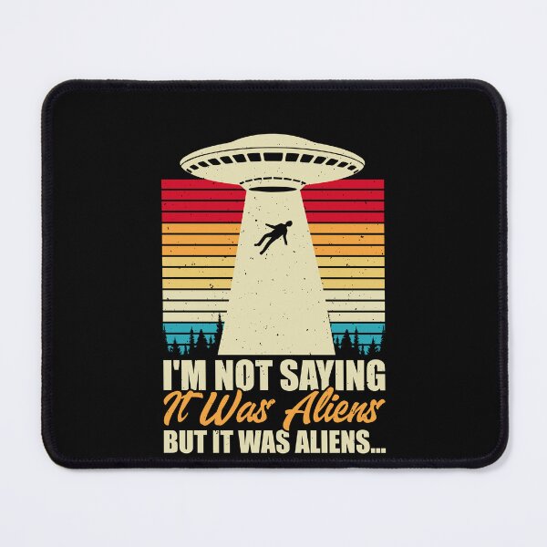 Item preview, Im Not Saying It Was Aliens But It Was Aliens, Retro Vintage designed and sold by ArtByKatti.