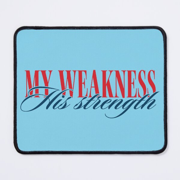 Item preview, My Weakness, His Strength designed and sold by wlkonwtrdesigns.