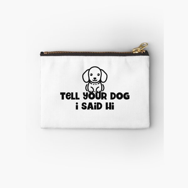 Item preview, Tell Your Dog I said Hi designed and sold by BtheLight.