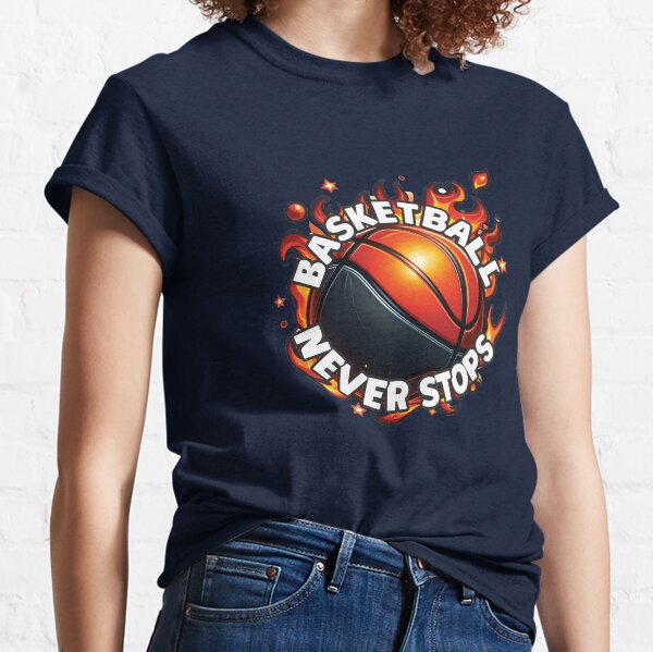 Basketball never stops shirt shop