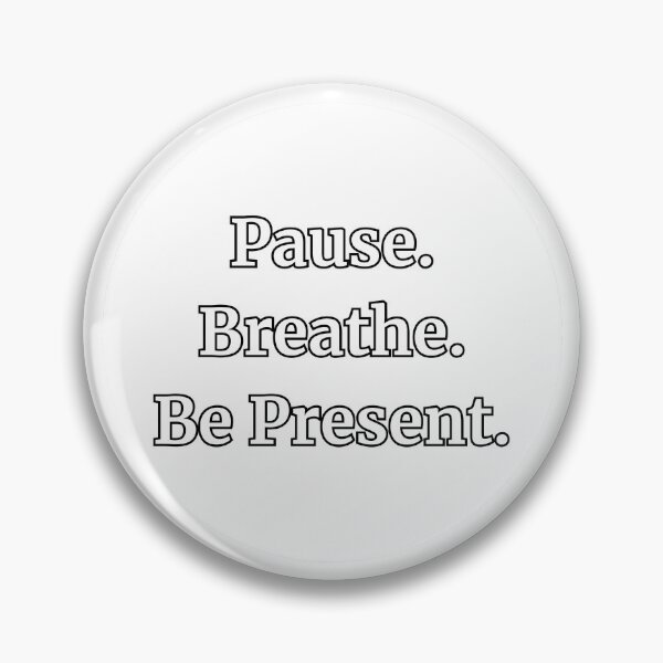 Item preview, Pause. Breathe. Be Present. Mindfulness Quote designed and sold by brodidudie.