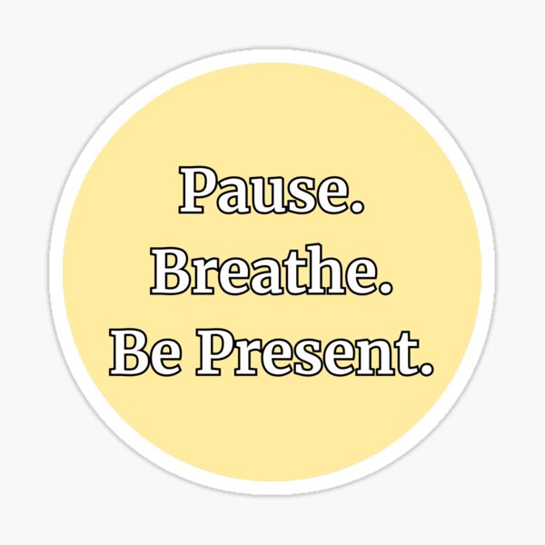 Item preview, Pause. Breathe. Be Present. Mindfulness Quote designed and sold by brodidudie.