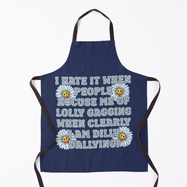Item preview, I hate it when people accuse me of lolly gagging when clearly I am dilly dallying! With smiling daisies. designed and sold by JoyOfHopeStore.