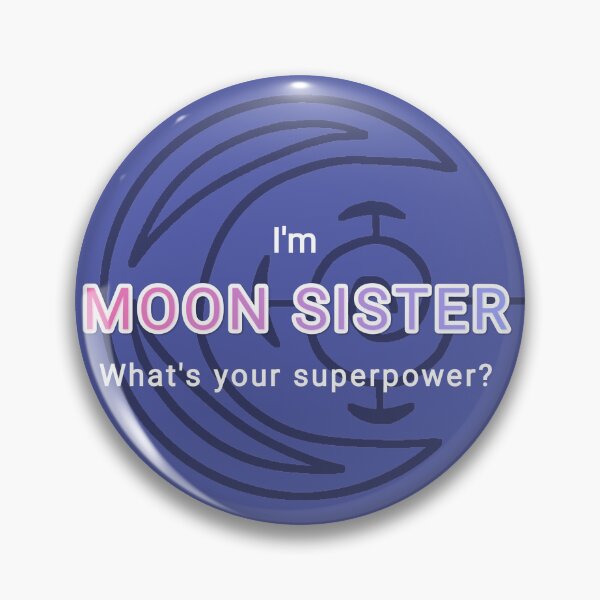 Item preview, I'm Moon sister What is your superpower PIN designed and sold by csengodongo.