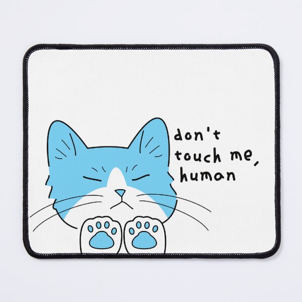 Item preview, Don't touch me, human! Cat designed and sold by embur101.