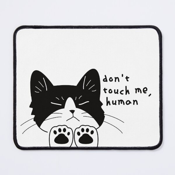 Item preview, Don't touch me, human! Cat designed and sold by embur101.