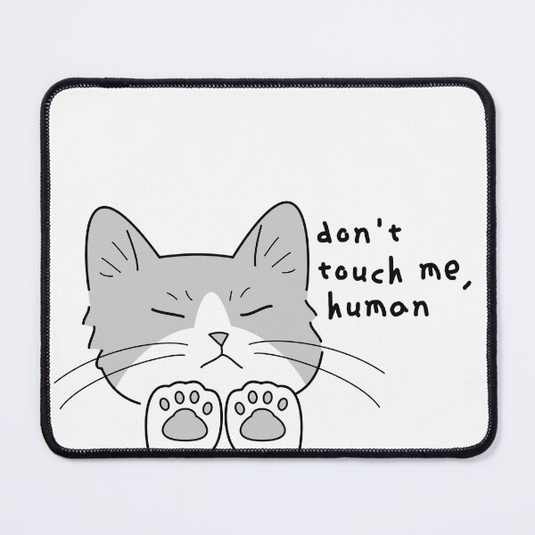 Item preview, Don't touch me, human! Cat designed and sold by embur101.
