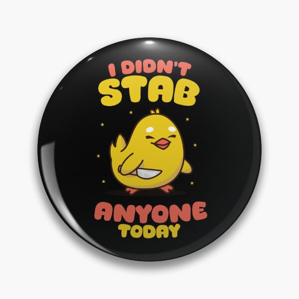 Item preview, Didn’t stab anyone today - happy chick designed and sold by messy-nessie.