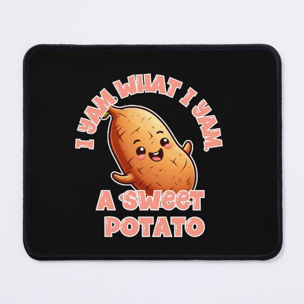 Item preview, I yam what I yam, a sweet potato designed and sold by Fr0mtheMachine.
