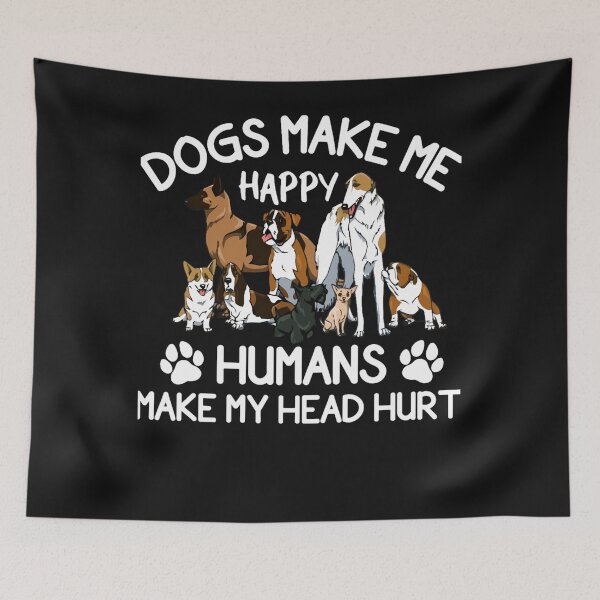 Item preview, Dogs Make Me Happy Humans designed and sold by MistieWagne.