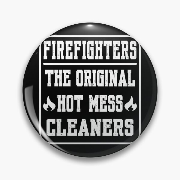 Item preview, Cool funny brave firefighter quote design. Firefighters original hot mess cleaners designed and sold by Unitepeople.