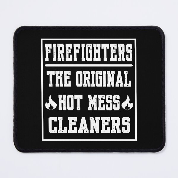 Item preview, Cool funny brave firefighter quote design. Firefighters original hot mess cleaners designed and sold by Unitepeople.