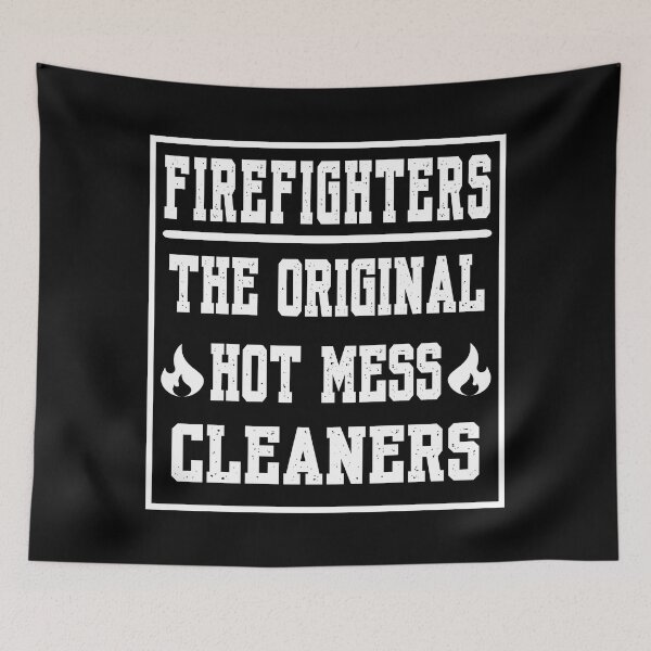 Item preview, Cool funny brave firefighter quote design. Firefighters original hot mess cleaners designed and sold by Unitepeople.