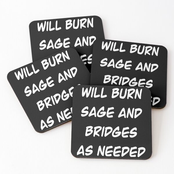Item preview, I will burn sage and bridges as needed designed and sold by Flowersonstuff.