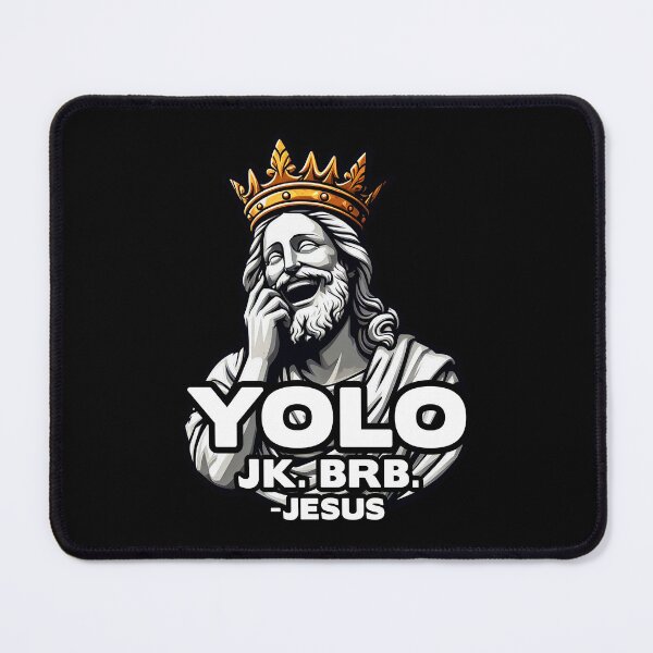 Item preview, YOLO JK BRB Jesus designed and sold by plushism.