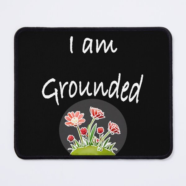 Item preview, I am grounded designed and sold by Flowersonstuff.