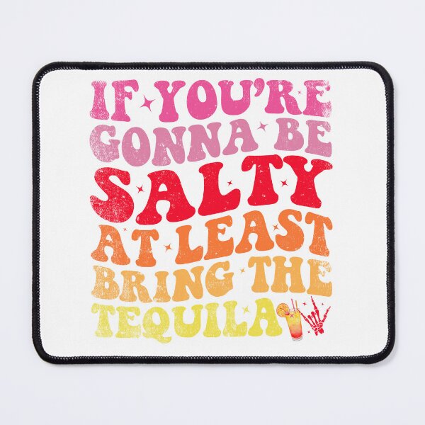 Item preview, If You're Going To Be Salty Bring The Tequila retro wavy designed and sold by AyoubTilaoui.