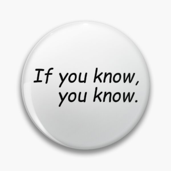 Item preview, If you know, you know. designed and sold by NeedlessTees.