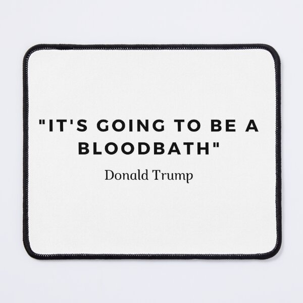 Item preview, It's going to be a bloodbath by Donald Trump/ Bloodbath  designed and sold by Printdude.