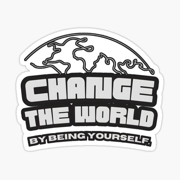 Item preview, Change the world by being yourself.  designed and sold by yeekazar.
