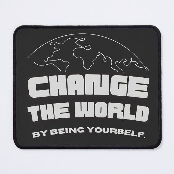 Item preview, Change the world by being yourself. designed and sold by yeekazar.