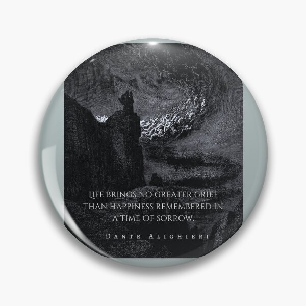 Item preview, Dante Alighieri quote: Life brings no greater grief Than happiness remembered in a time Of sorrow designed and sold by artbleed.