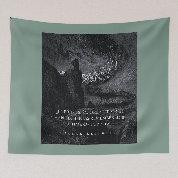 Item preview, Dante Alighieri quote: Life brings no greater grief Than happiness remembered in a time Of sorrow designed and sold by artbleed.