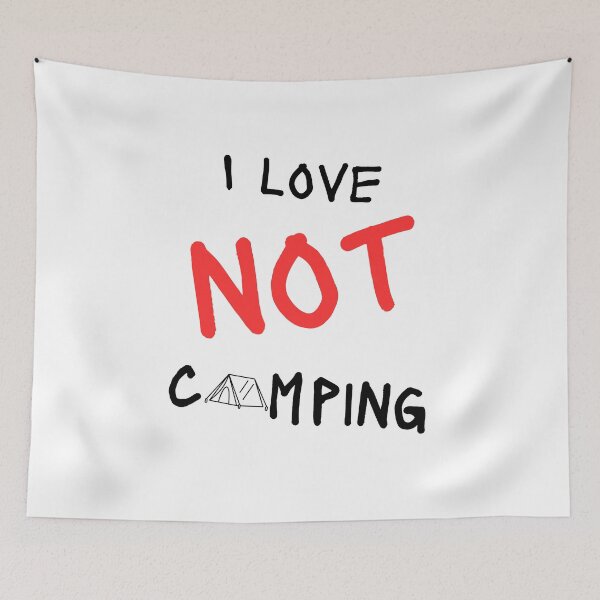 Item preview, I love not camping funny designed and sold by Be-Adventurous.