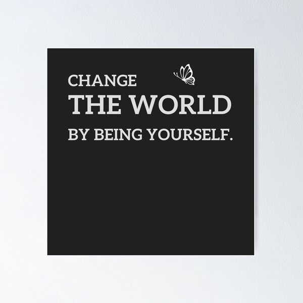Item preview, Change the world by being yourself. designed and sold by yeekazar.