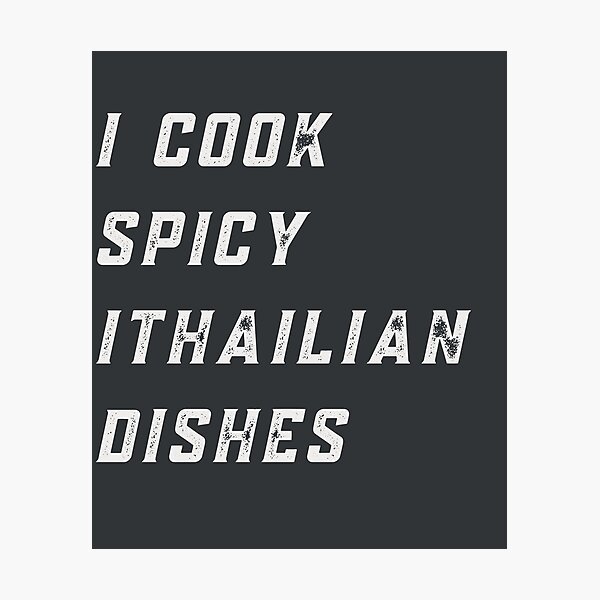 Item preview, I Cook Spicy Ithailian Dishes, I love amazing spicyfood, ThaiFood+ItalianFood designed and sold by uriwe.