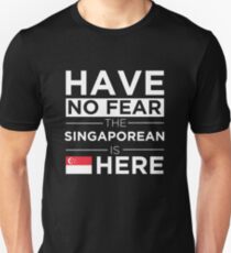 Have No Fear The Singaporean is here Pride Proud Singapore Unisex T-Shirt