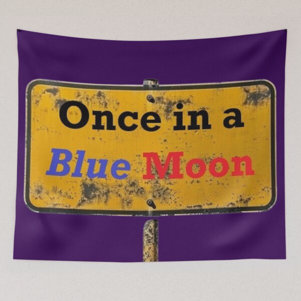 Item preview, Once in a Blue Moon sign designed and sold by BartHugoKnight.