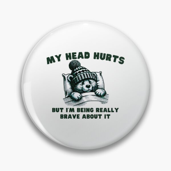 Item preview, Fynny my head hurts but i'm being really brave about it bear lovers designed and sold by MotivaChic.