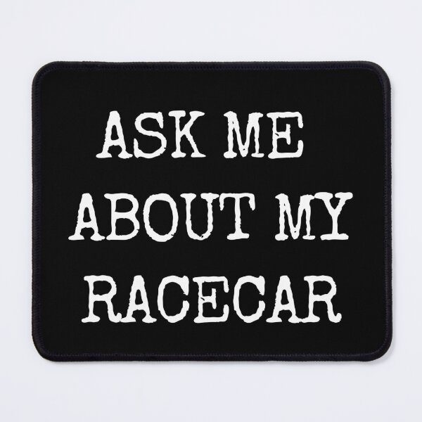 Item preview, Ask Me About My Racecar designed and sold by designbykev.