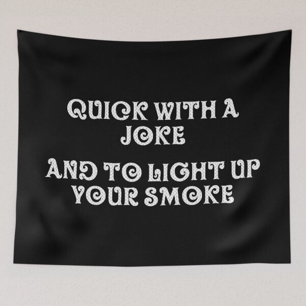 Item preview, Quick with a Joke and to Light Up your Smoke designed and sold by FanboyMuseum.