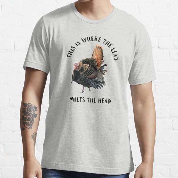 Funny Turkey Hunting Quote Essential T-Shirt