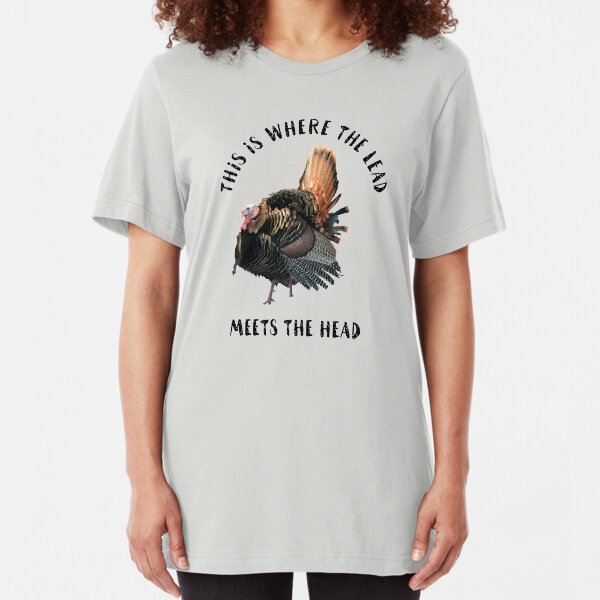 Funny Turkey Hunting Quote Slim Fit T-Shirt