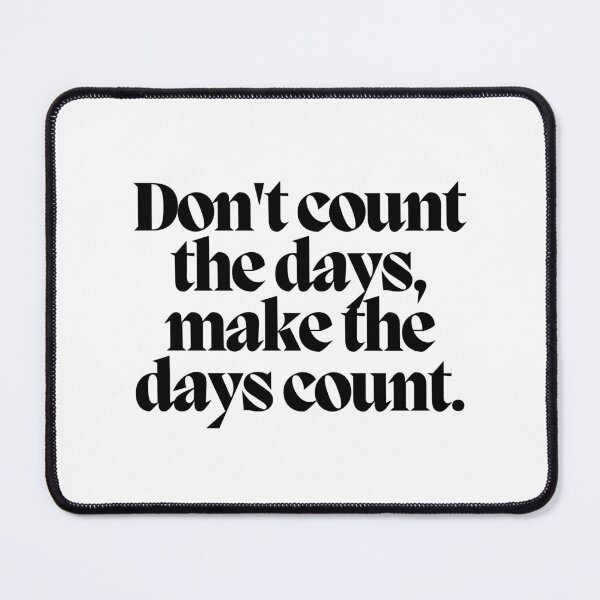 Aperçu de l'œuvre Ne comptez pas les jours, faites en sorte que les jours comptent. créée et vendue par CharmStudio.